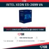 Intel Xeon E5-2699 V4 (22 Núcleos/44 Hilos) @3.60GHz Turbo Speed
