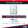 Intel Xeon SILVER 4108 (8 Núcleos / 16 Hilos) @3.00Ghz Turbo Speed