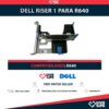 DELL RISER 1 PARA R640 PN: 0815DM