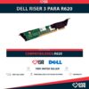 DELL RISER 3 PARA R620 PN: 0N9YDK / 051MXX / 034CJP