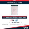 Intel Xeon GOLD 6238 (22 Núcleos / 44 Hilos) @3.70Ghz Turbo Speed