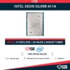 Intel Xeon SILVER 4114 (10 Núcleos / 20 Hilos) @3.00Ghz Turbo Speed