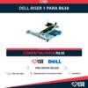 DELL RISER 1 PARA R630 PN:0999FX