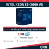 Intel Xeon E5-2660 V3 (10 Núcleos/20 Hilos) @3.30GHz Turbo Speed