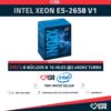 Intel Xeon E5-2658 V1 (8 Núcleos/16 Hilos) @2.40GHz Turbo Speed